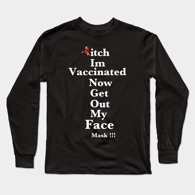 BTch I’m Vax Long Sleeve T-Shirt by BUDTHEUSIII-INC.